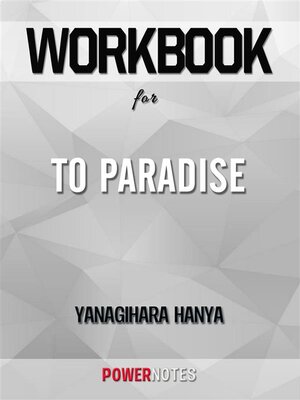 cover image of Workbook on to Paradise--A Novel by Hanya Yanagihara (Fun Facts & Trivia Tidbits)